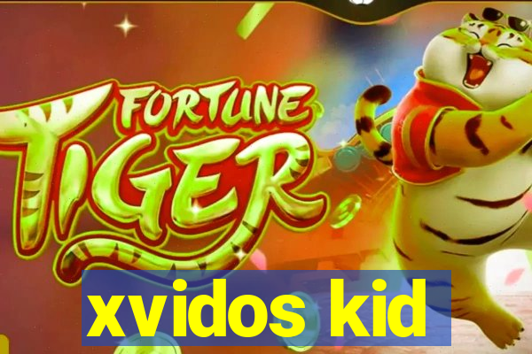 xvidos kid